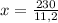 x = \frac{230}{11,2}