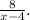 \frac{8}{x-4} .