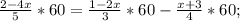 \frac{2-4x}{5}*60=\frac{1-2x}{3}*60-\frac{x+3}{4}*60;