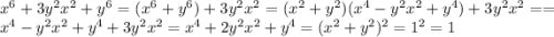 x^6+3y^2 x^2+y^6=(x^6+y^6)+3y^2 x^2=(x^2+y^2)(x^4-y^2 x^2+y^4)+3y^2 x^2==x^4-y^2 x^2+y^4+3y^2 x^2=x^4+2y^2 x^2+y^4=(x^2+y^2)^2=1^2=1