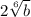 2\sqrt[6]{b}