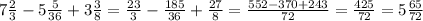 7\frac{2}{3} -5\frac{5}{36} +3\frac{3}{8}=\frac{23}{3}-\frac{185}{36}+\frac{27}{8}=\frac{552-370+243}{72}=\frac{425}{72}=5\frac{65}{72}