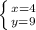 \left \{ {{x=4} \atop {y=9}} \right.