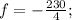 f=-\frac{230}{4};