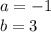 a=-1\\b=3