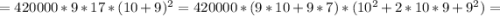 =420000*9*17*(10+9)^{2}=420000*(9*10+9*7)*(10^{2}+2*10*9+9^{2})=