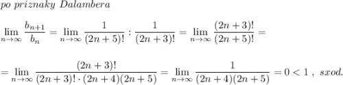 po\ priznaky\ Dalambera\\\\\lim\limits _{n \to \infty}\dfrac{b_{n+1}}{b_{n}}=\lim\limits _{n \to \infty}\dfrac{1}{(2n+5)!}:\dfrac{1}{(2n+3)!}=\lim\limits _{n \to \infty}\dfrac{(2n+3)!}{(2n+5)!}=\\\\\\=\lim\limits _{n \to \infty}\dfrac{(2n+3)!}{(2n+3)!\cdot (2n+4)(2n+5)} =\lim\limits _{n \to \infty}\dfrac{1}{(2n+4)(2n+5)}=0