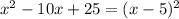 x^{2}-10x+25=(x-5)^{2}