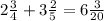 2\frac{3}{4} + 3\frac{2}{5} =6\frac{3}{20}