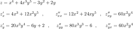 z=x^4+4x^3y^5-3y^2+2y\\\\z'_{x}=4x^3+12x^2y^5\ \ ,\ \ \ \ \ \ \ z''_{xx}=12x^2+24xy^5\ \ ,\ \ z''_{xy}=60x^2y^4\\\\z'_{y}=20x^3y^4-6y+2\ \ ,\ \ \ \ z''_{yy}=80x^3y^3-6\ \ ,\ \ \ \ \ z''_{yx}=60x^2y^4