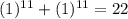 (1) {}^{11} + (1) {}^{11} = 22