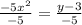 \frac{-5x^{2}}{-5}=\frac{y-3}{-5}