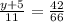 \frac{y + 5}{11} = \frac{42}{66}