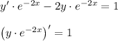 y'\cdot e^{-2x}-2y\cdot e^{-2x}=1\\ \\ \left(y\cdot e^{-2x}\right)'=1