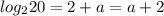 log_2 20=2+a=a+2