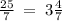 \frac{25}{7} \: = \: 3 \frac{4}{7}