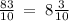 \frac{83}{10} \: = \: 8 \frac{3}{10}