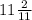 11\frac{2}{11}