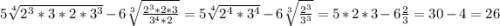 5\sqrt[4]{2^3*3*2*3^3} -6\sqrt[3]{\frac{2^3*2*3}{3^4*2} } =5\sqrt[4]{2^4*3^4}-6\sqrt[3]{\frac{2^3}{3^3} }=5*2*3-6\frac{2}{3} =30-4=26