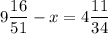 9\dfrac{16}{51} - x = 4\dfrac{11}{34}