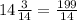 14\frac{3}{14} = \frac{199}{14}