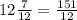 12\frac{7}{12} = \frac{151}{12}