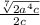 \frac{ \sqrt[7]{2a {}^{4}c } }{2c}