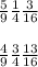 \frac{5}{9} \frac{1}{4} \frac{3}{16} \\ \\ \frac{4}{9} \frac{3}{4} \frac{13}{16}