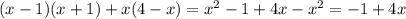 (x-1)(x+1)+x(4-x) = x^2-1+4x-x^2 = -1+4x