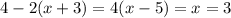 4 - 2(x + 3) = 4(x - 5) = x = 3