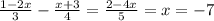 \frac{1 - 2x}{3} - \frac{x + 3}{4} = \frac{2 - 4x}{5} = x = - 7