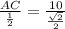 \frac{AC}{\frac{1}{2} } = \frac{10}{\frac{\sqrt{2} }{2} }