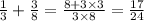 \frac{1}{3} + \frac{3}{8} = \frac{8 + 3 \times 3}{3 \times 8} = \frac{17}{24}