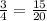 \frac{3}{4}= \frac{15}{20}