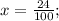 x=\frac{24}{100};