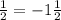 \frac{1}{2} = -1\frac{1}{2}