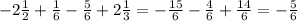 - 2 \frac{1}{2} + \frac{1}{6} - \frac{5}{6} + 2 \frac{1}{3} = - \frac{15}{6} - \frac{4}{6} + \frac{14}{6} = - \frac{5}{6}