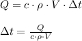 Q=c\cdot \rho \cdot V \cdot \Delta t\\\\\Delta t = \frac{Q}{c \cdot \rho \cdot V}