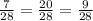 \frac{7}{28} =\frac{20}{28} =\frac{9}{28\\}