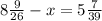 8\frac{9}{26} -x=5\frac{7}{39}