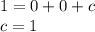 1=0+0+c\\c=1