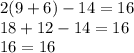 2(9+6)-14=16\\18+12-14=16\\16=16