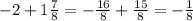 -2 + 1\frac{7}{8} = -\frac{16}{8} + \frac{15}{8} = -\frac{1}{8}