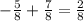 -\frac{5}{8} + \frac{7}{8} = \frac{2}{8}