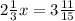 2 \frac{1}{3} x = 3 \frac{11}{15}