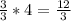 \frac{3}{3} *4=\frac{12}{3}