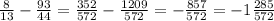 \frac{8}{13} -\frac{93}{44}=\frac{352}{572}-\frac{1209}{572}=-\frac{857}{572}=-1\frac{285}{572}