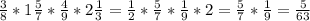 \frac{3}{8} *1\frac{5}{7} *\frac{4}{9} *2\frac{1}{3} = \frac{1}{2} *\frac{5}{7} *\frac{1}{9} *2= \frac{5}{7} *\frac{1}{9} =\frac{5}{63}