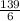 \frac{139}{6}