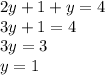 2y + 1 + y = 4 \\ 3y + 1 = 4 \\ 3y = 3 \\ y = 1